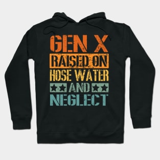 Vintage GEN X Raised on Hose Water and Neglect Hoodie